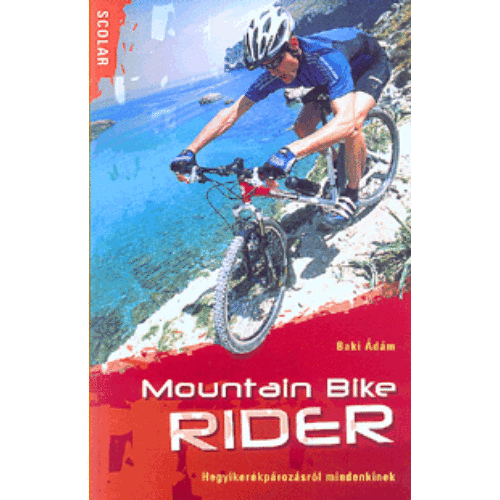 Mountain Bike Rider - Hegyikerékpározásról mindenkinek