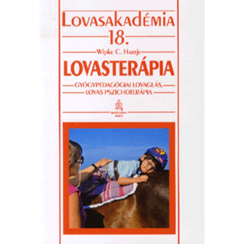 Lovasterápia - Gyógypedagógiai lovaglás, lovas pszichoterápia - 18. kötet