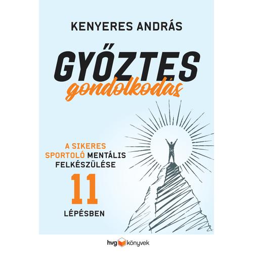 Győztes gondolkodás - A sikeres sportoló mentális felkészülése 11 lépésben