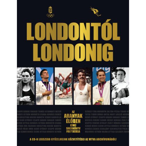 Londontól Londonig - CD melléklettel - Az Aranyak élőben című sikerkönyv folytatása 